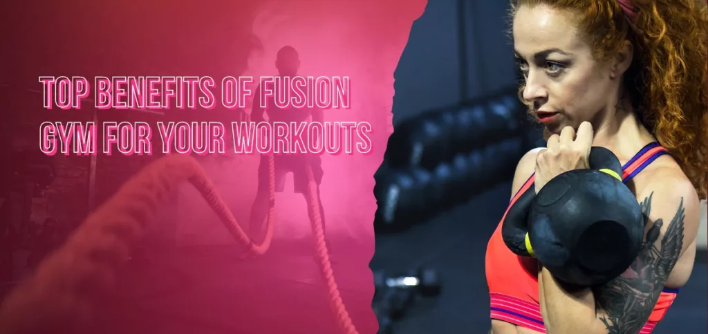 Benefits of Fusion Gym