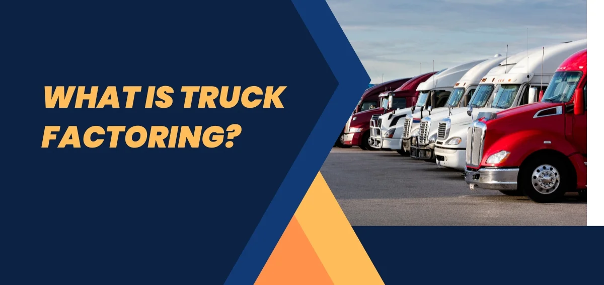 What Is Truck Factoring And How Does It Work?