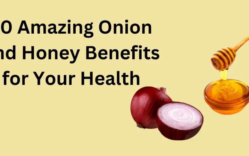 10 Amazing Onion and Honey Benefits for Your Health