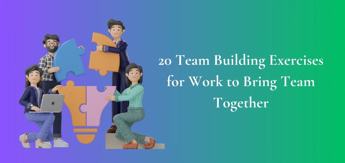 20 Team Building Exercises to Bring Your Team Together