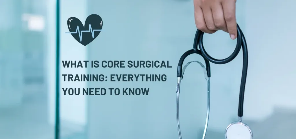 What is Core Surgical Training: Everything You Need to Know