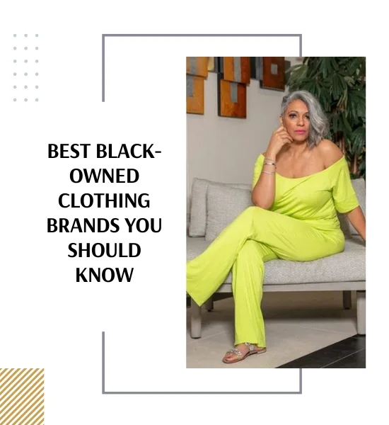 Lifestyle - Best Black-Owned Clothing Brands You Should Know