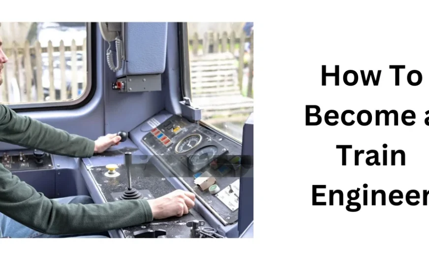 how to become a train engineer