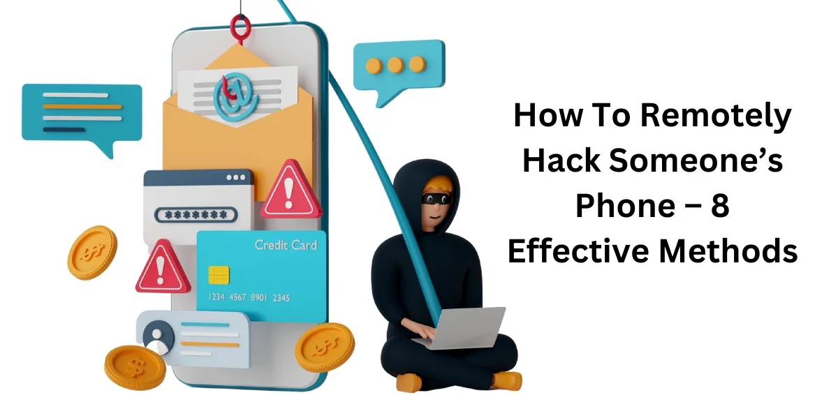 How To Remotely Hack Someone’s Phone – 8 Effective Methods