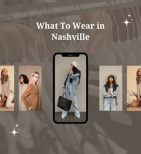 What to Wear in Nashville for a Fashionable Southern Experience?