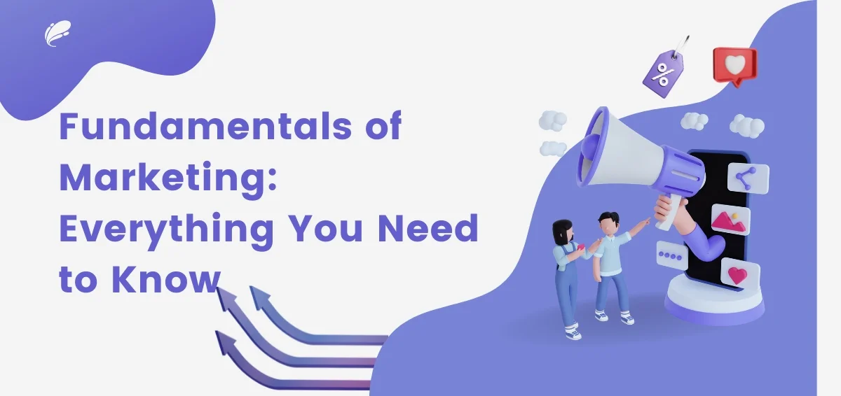 Fundamentals of Marketing: Everything You Need to Know