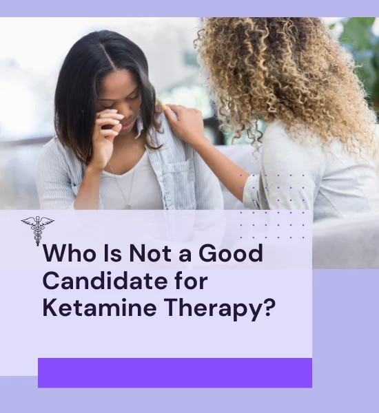 Health - Who is Not a Good Candidate for Ketamine Therapy?