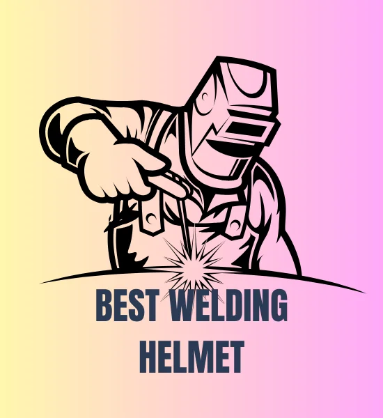 Business - Top Best Welding Helmets Every Welder Should Use