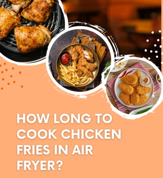 Food - How Long To Cook Chicken Fries in Air Fryer?