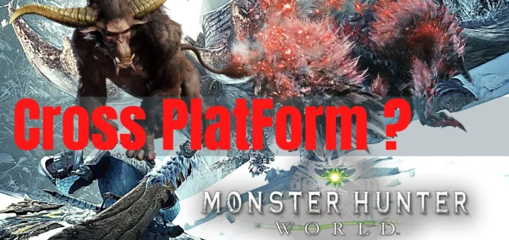 Does Monster Hunter World Has Cross-Platform Support