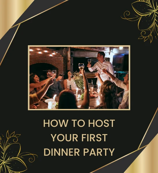 How to Host Your First Dinner Party?