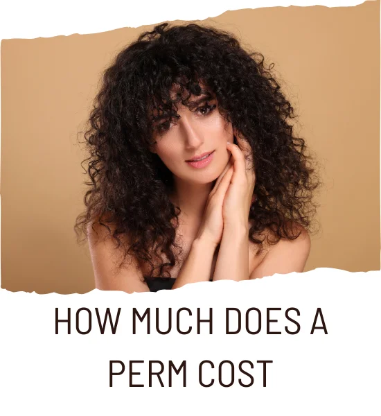 How Much Does It Cost to Get a Perm?