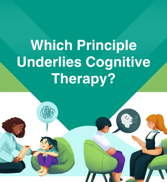 Which Principle Underlies Cognitive Behavioral Therapy?