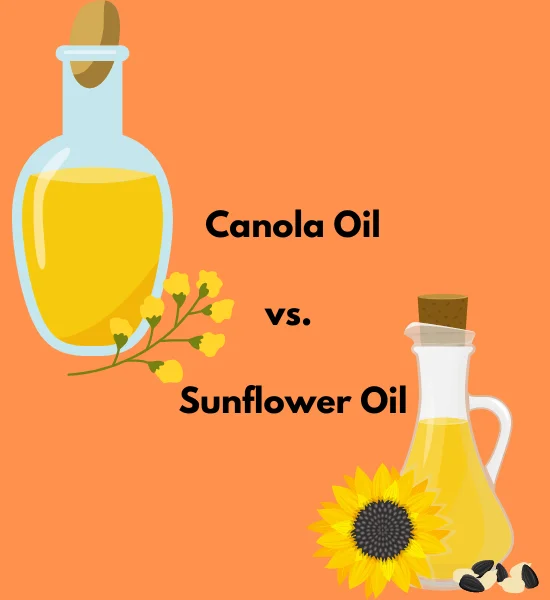 Canola Oil vs. Sunflower Oil: Which One is Best?