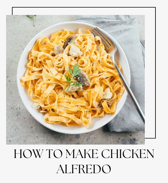 How to Make Perfect Chicken Alfredo?