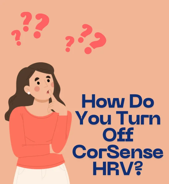 How to Turn Off CorSense HRV?