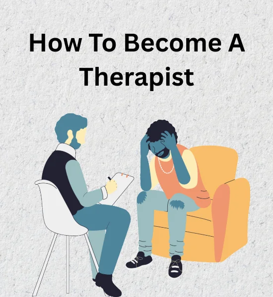 How to Become a licensed Therapist: A Complete Guide