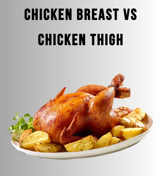 Chicken Breast vs Thigh: Benefits, Calories, & Nutrition Facts