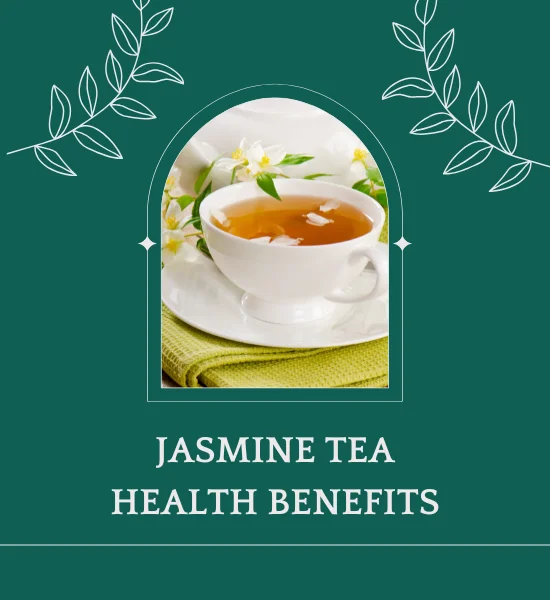 Jasmine Tea Health Benefits: 10 Reasons to Drink It Daily