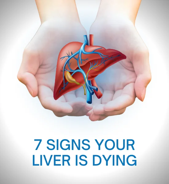 7 Signs Your Liver is Dying You Shouldn’t Ignore